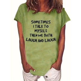 SOMETIMES I TALK TO MYSELF THEN WE BOTH LAUGH AND LAUGH Printed Short Sleeve T-shirt, Sports Fitness Yoga Running Top, Women's Clothing