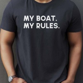 MY BOAT MY RULES Print T Shirt, Tees For Men, Casual Short Sleeve T-shirt For Summer